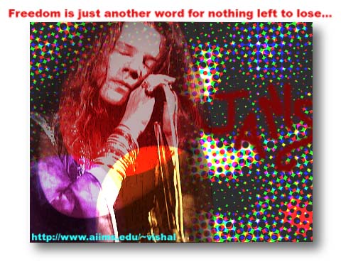 Janis Joplin--Freedom is another name for nothing left to lose